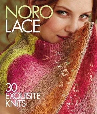 Noro Lace: 30 Exquisite Knits