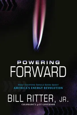 Powering Forward: What Everyone Should Know about America's Energy Revolution