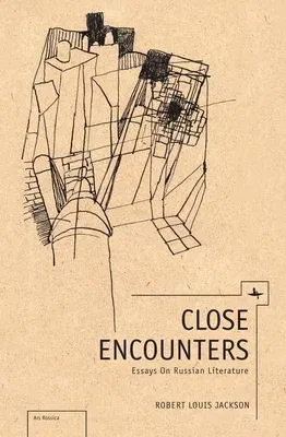 Close Encounters: Essays on Russian Literature