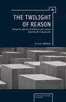 The Twilight of Reason: Benjamin, Adorno, Horkheimer and Levinas Tested by the Catastrophe