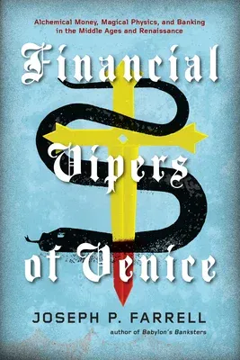 Financial Vipers of Venice: Alchemical Money, Magical Physics, and Banking in the Middle Ages and Renaissance