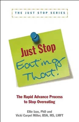 Just Stop Eating That!: The Rapid Advance Process to Stop Overeating