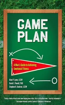 Game Plan: A Man's Guide to Achieving Emotional Fitness