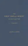 The Great War and Memory in Irish Culture, 1918 -2010