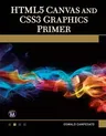 HTML5 Canvas and CSS3 Graphics Primer [With DVD]