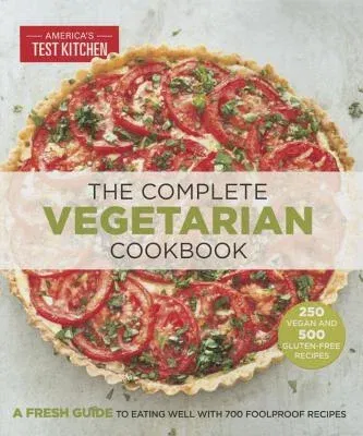 The Complete Vegetarian Cookbook: A Fresh Guide to Eating Well with 700 Foolproof Recipes