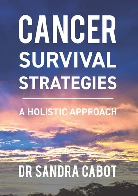 Cancer Survival Strategies: A Holistic Approach