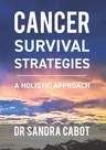 Cancer Survival Strategies: A Holistic Approach