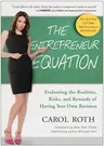 The Entrepreneur Equation: Evaluating the Realities, Risks, and Rewards of Having Your Own Business