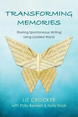 Transforming Memories: Spontaneous Writing Using Loaded Words