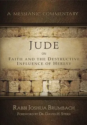 Jude on Faith and the Destructive Influence of Heresy: A Messianic Commentary