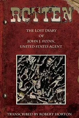 Rotten: The Lost Diary of John J. Flynn, U.S. Agent Gn