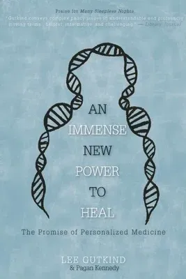 An Immense New Power to Heal: The Promise of Personalized Medicine