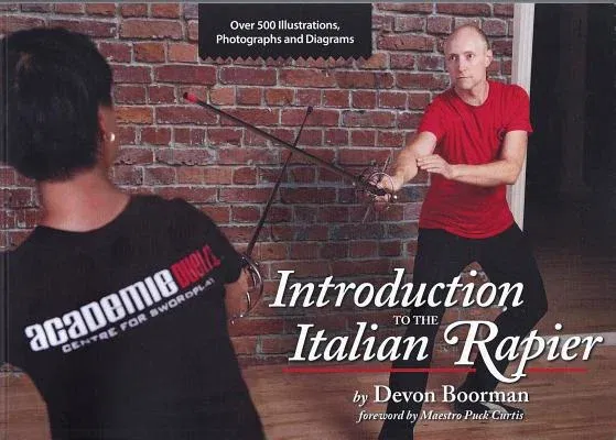 Introduction to the Italian Rapier: A Complete Curriculum for Training and Fencing with the Italian Rapier