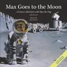 Max Goes to the Moon: A Science Adventure with Max the Dog (Second Edition, Second)