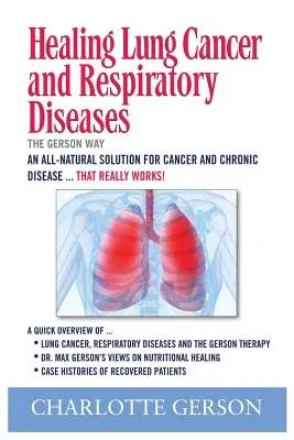 Healing Lung Cancer and Respiratory Diseases: The Gerson Way