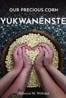 Our Precious Corn: Yukwanénste