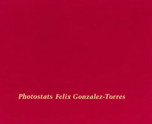 Felix Gonzalez-Torres: Photostats