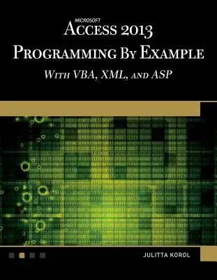 Microsoft Access 2013 Programming by Example with Vba, XML, and ASP [With CDROM]