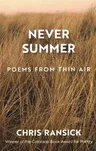 Never Summer: Poems from Thin Air (Revised)