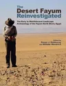 The Desert Fayum Reinvestigated: The Early to Mid-Holocene Landscape Archaeology of the Fayum North Shore, Egypt