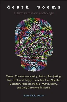 Death Poems: Classic, Contemporary, Witty, Serious, Tearjerking, Wise, Profound, Angry, Funny, Spiritual, Atheistic, Uncertain, Per