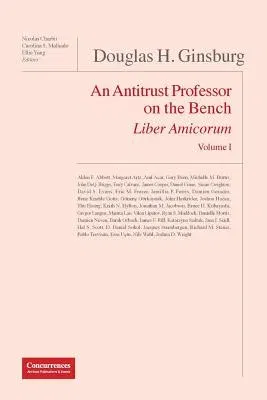 Douglas H. Ginsburg Liber Amicorum: An Antitrust Professor on the Bench