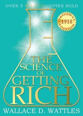 The Science of Getting Rich: 1910 Original Edition