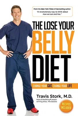 The Lose Your Belly Diet: Change Your Gut, Change Your Life