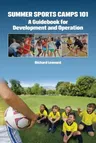 Summer Sports Camps 101: A Guidebook for Development and Operation