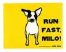 Run Fast Milo!