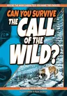 Can You Survive the Call of the Wild?: A Choose Your Path Book (Revised)