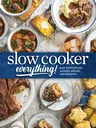 Slow Cooker Everything: Easy & Effortless Suppers, Breads, and Desserts