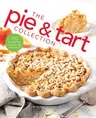 The Pie and Tart Collection: 170 Recipes for the Pie and Tart Baking Enthusiast