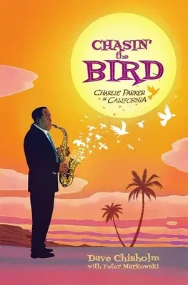 Chasin' the Bird: A Charlie Parker Graphic Novel