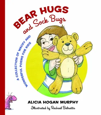 Bear Hugs and Sock Bugs: A Collection of Wacky and Wonderful Poems for Kids