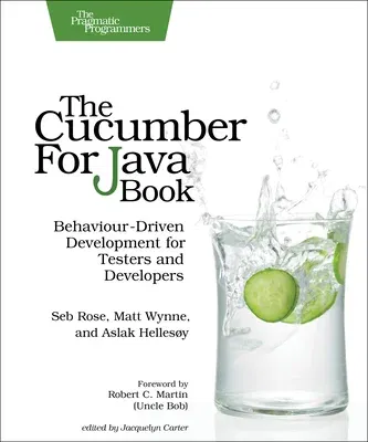 The Cucumber for Java Book: Behaviour-Driven Development for Testers and Developers