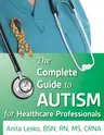 Complete Guide to Autism & Healthcare: Advice for Medical Professionals and People on the Spectrum