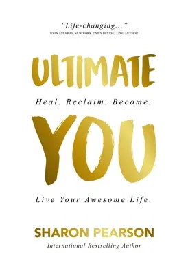 Ultimate You: Heal. Reclaim. Become. Live Your Awesome Life