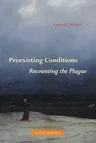 Preexisting Conditions: Recounting the Plague