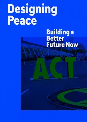 Designing Peace: Building a Better Future Now