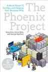 The Phoenix Project: A Novel about It, Devops, and Helping Your Business Win (Anniversary)