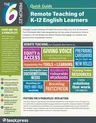 The 6 Principles(r) Quick Guide: Remote Teaching of K-12 English Learners