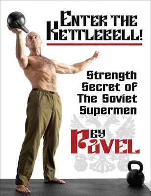 Enter the Kettlebell!: Strength Secret of the Soviet Supermen (Second Edition, Second)