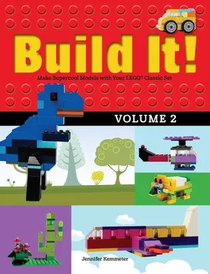 Build It! Volume 2: Make Supercool Models with Your Lego(r) Classic Set