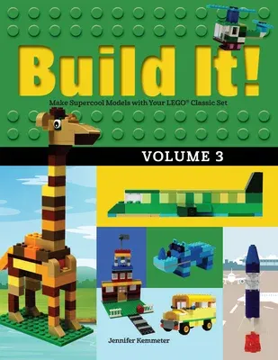 Build It! Volume 3: Make Supercool Models with Your Lego(r) Classic Set