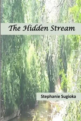 The Hidden Stream: A Life in Prose and Verse