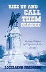 Rise Up and Call Them Blessed: Victorian Tributes to the Confederate Soldier, 1861-1901