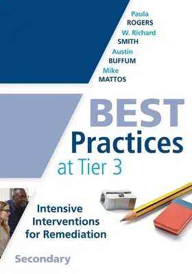 Best Practices at Tier 3, Secondary: (A Response to Intervention Guide to Implementing Tier 3 Teaching Strategies)