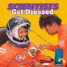 Scientists Get Dressed